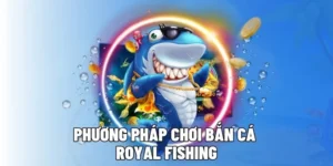 Chinh Phục Bắn Cá Royal Fishing Tại ZomClub Từ A Đến Z